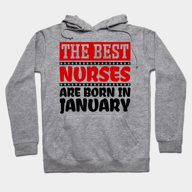 The Best Nurses are Born in January Hoodie by colorsplash